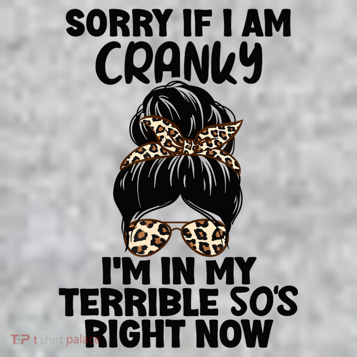 Wo Sorry If I Am Cranky I'm In My Terrible 50'S Right Now Tall T-Shirt