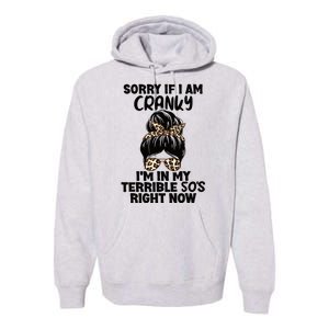 Wo Sorry If I Am Cranky I'm In My Terrible 50'S Right Now Premium Hoodie