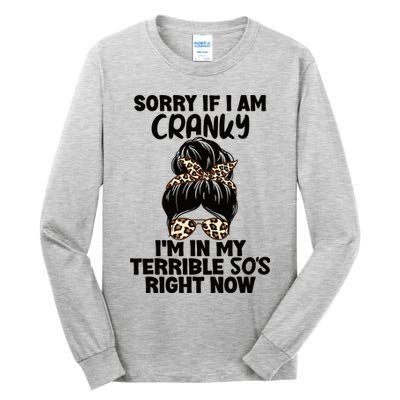Wo Sorry If I Am Cranky I'm In My Terrible 50'S Right Now Tall Long Sleeve T-Shirt