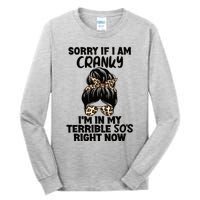 Wo Sorry If I Am Cranky I'm In My Terrible 50'S Right Now Tall Long Sleeve T-Shirt