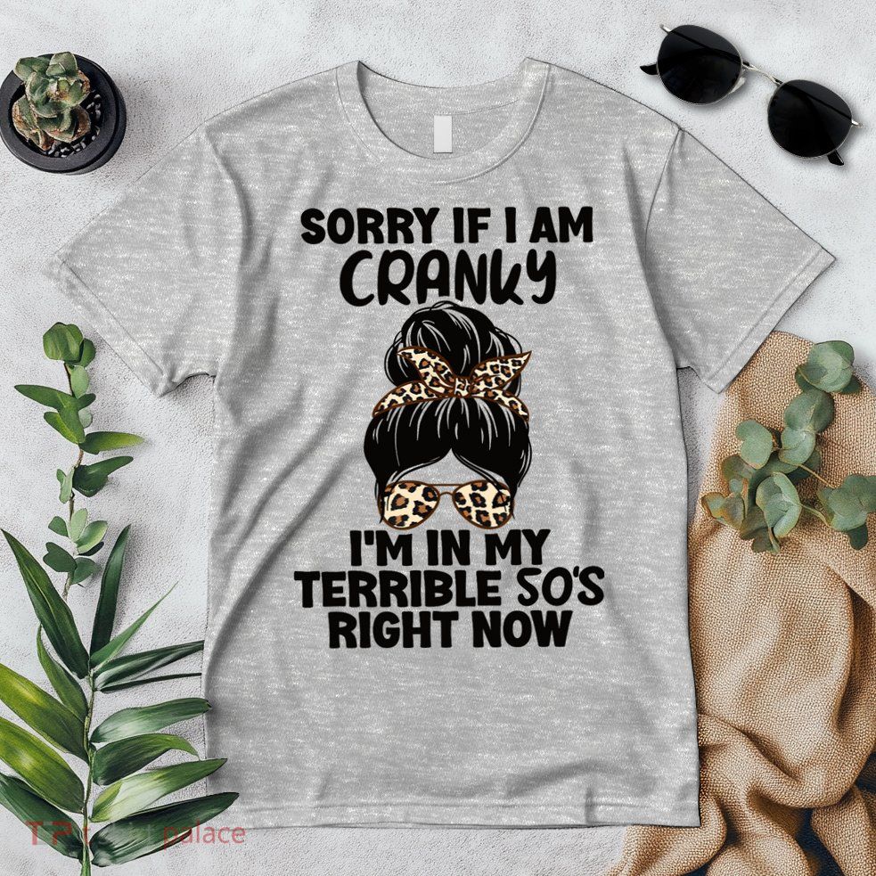 Wo Sorry If I Am Cranky I'm In My Terrible 50'S Right Now Premium T-Shirt