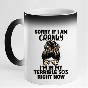 Wo Sorry If I Am Cranky I'm In My Terrible 50'S Right Now 11oz Black Color Changing Mug