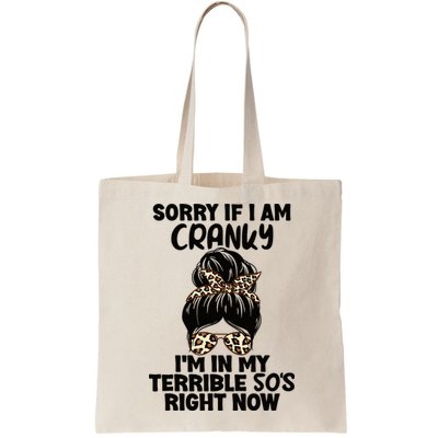 Wo Sorry If I Am Cranky I'm In My Terrible 50'S Right Now Bag