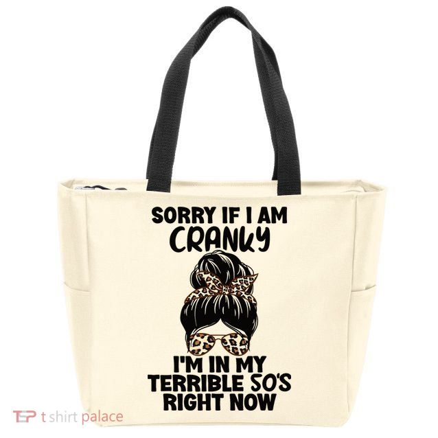 Wo Sorry If I Am Cranky I'm In My Terrible 50'S Right Now Zip Tote Bag