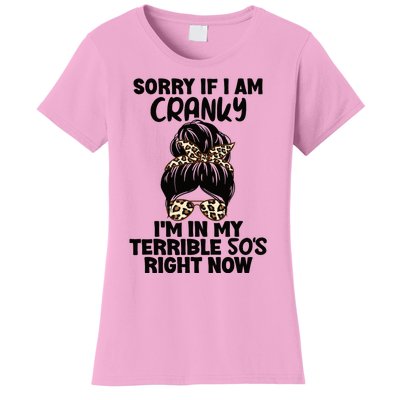 Wo Sorry If I Am Cranky I'm In My Terrible 50'S Right Now Women's T-Shirt