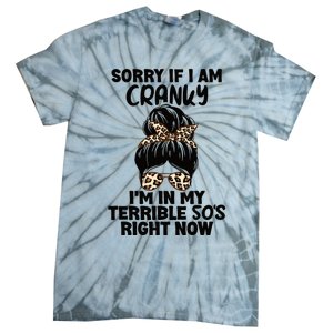 Wo Sorry If I Am Cranky I'm In My Terrible 50'S Right Now Tie-Dye T-Shirt