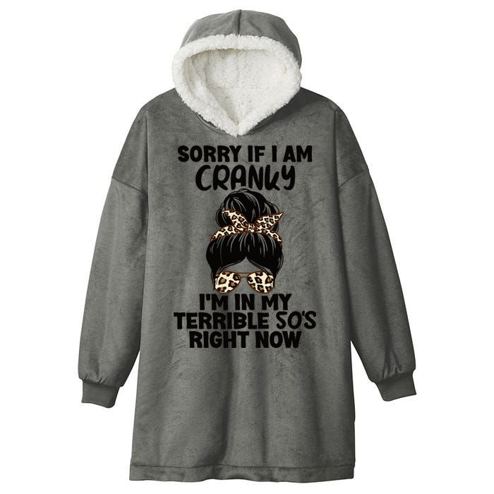 Wo Sorry If I Am Cranky I'm In My Terrible 50'S Right Now Hooded Wearable Blanket