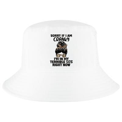 Wo Sorry If I Am Cranky I'm In My Terrible 50'S Right Now Cool Comfort Performance Bucket Hat