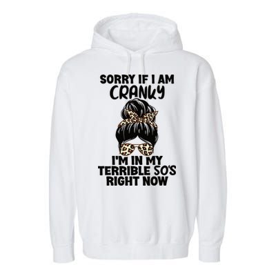 Wo Sorry If I Am Cranky I'm In My Terrible 50'S Right Now Garment-Dyed Fleece Hoodie