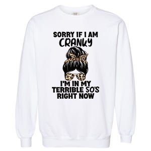 Wo Sorry If I Am Cranky I'm In My Terrible 50'S Right Now Garment-Dyed Sweatshirt