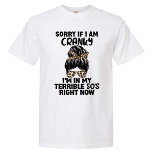 Wo Sorry If I Am Cranky I'm In My Terrible 50'S Right Now Garment-Dyed Heavyweight T-Shirt