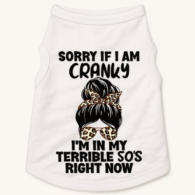 Wo Sorry If I Am Cranky I'm In My Terrible 50'S Right Now Doggie Tank