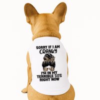 Wo Sorry If I Am Cranky I'm In My Terrible 50'S Right Now Doggie Tank