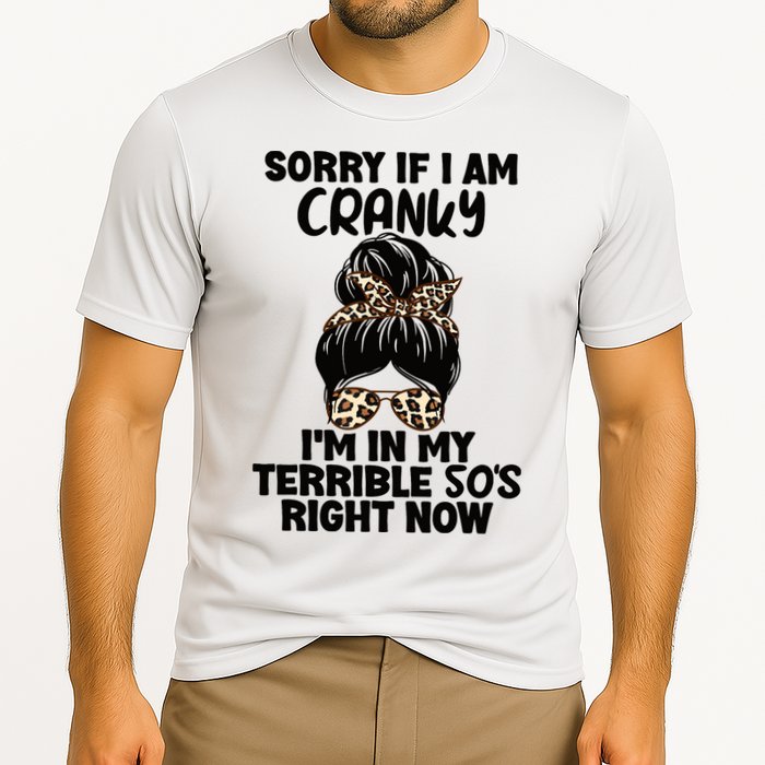 Wo Sorry If I Am Cranky I'm In My Terrible 50'S Right Now Performance Shirt