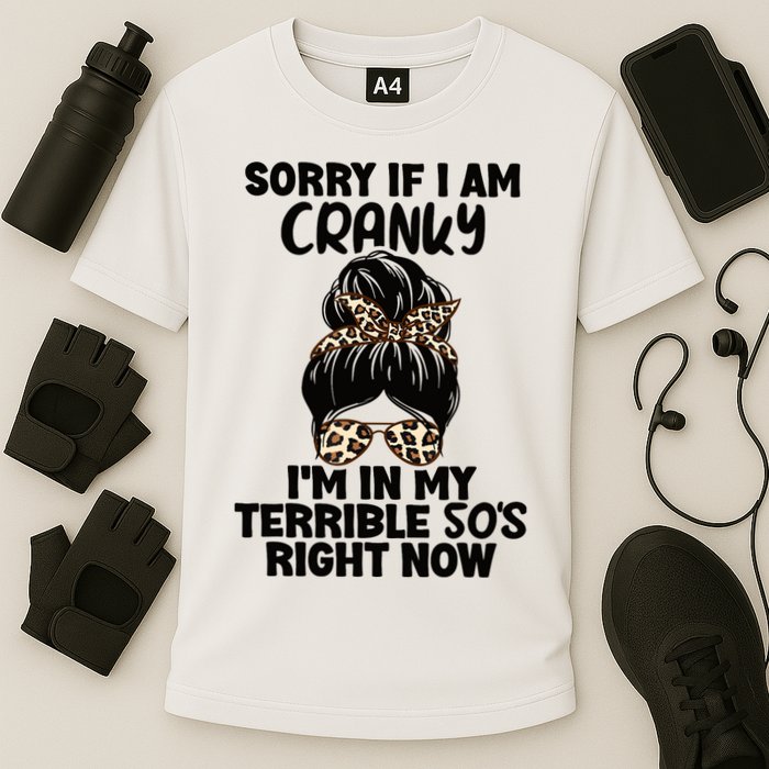 Wo Sorry If I Am Cranky I'm In My Terrible 50'S Right Now Performance Shirt