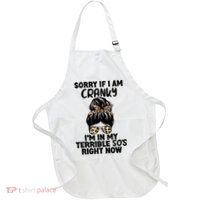 Wo Sorry If I Am Cranky I'm In My Terrible 50'S Right Now Apron