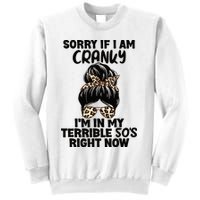 Wo Sorry If I Am Cranky I'm In My Terrible 50'S Right Now Sweatshirt