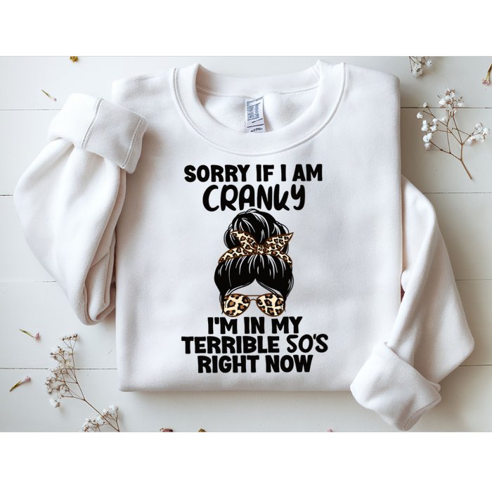 Wo Sorry If I Am Cranky I'm In My Terrible 50'S Right Now Sweatshirt