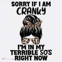 Wo Sorry If I Am Cranky I'm In My Terrible 50'S Right Now Button