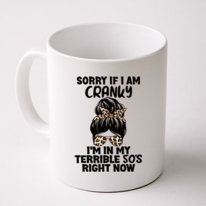 Wo Sorry If I Am Cranky I'm In My Terrible 50'S Right Now Coffee Mug