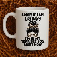 Wo Sorry If I Am Cranky I'm In My Terrible 50'S Right Now Mug