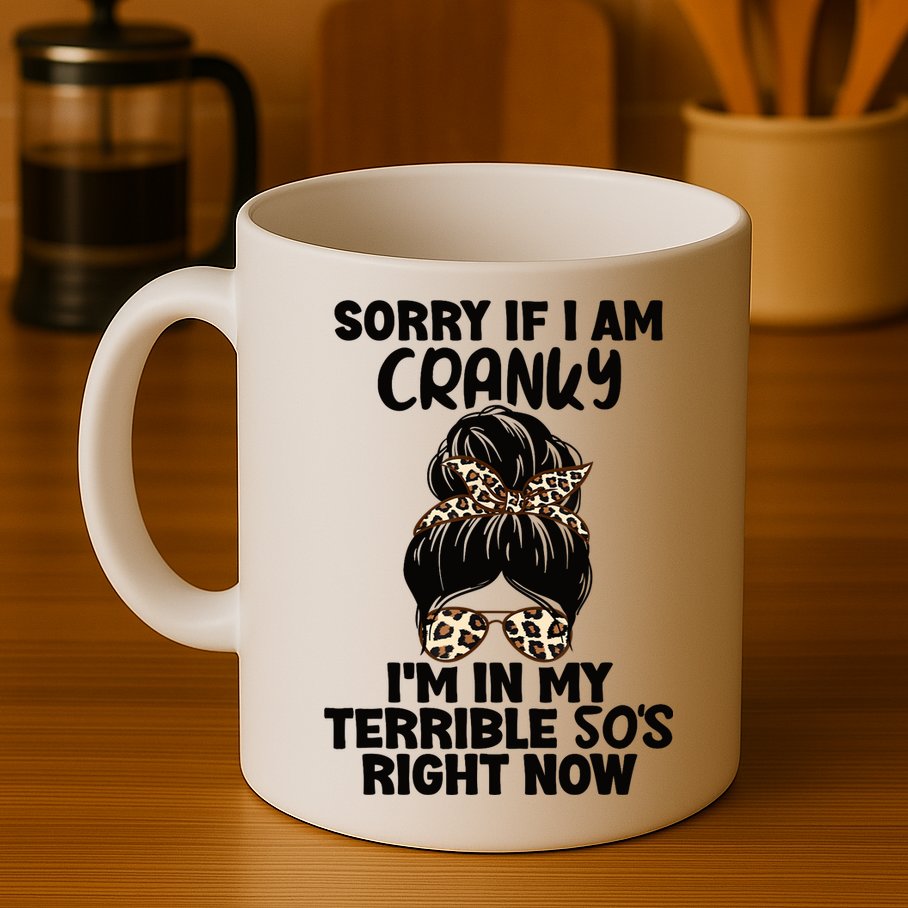Wo Sorry If I Am Cranky I'm In My Terrible 50'S Right Now Mug