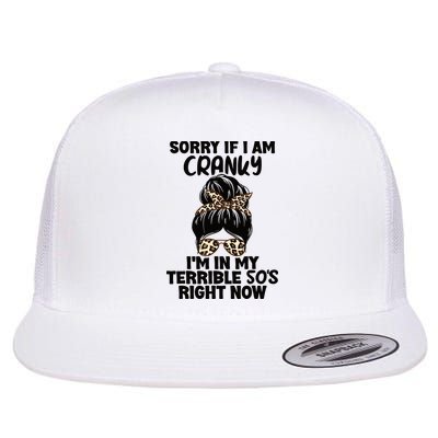 Wo Sorry If I Am Cranky I'm In My Terrible 50'S Right Now Flatbill Hat