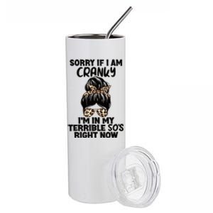 Wo Sorry If I Am Cranky I'm In My Terrible 50'S Right Now Stainless Steel Tumbler