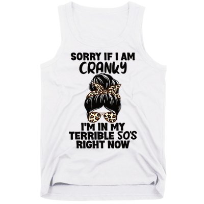 Wo Sorry If I Am Cranky I'm In My Terrible 50'S Right Now Tank Top