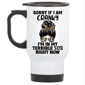 Wo Sorry If I Am Cranky I'm In My Terrible 50'S Right Now Stainless Steel Travel Mug