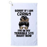 Wo Sorry If I Am Cranky I'm In My Terrible 50'S Right Now Golf Towel