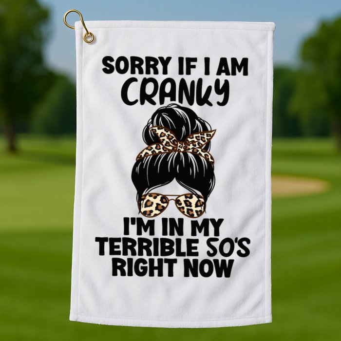 Wo Sorry If I Am Cranky I'm In My Terrible 50'S Right Now Golf Towel