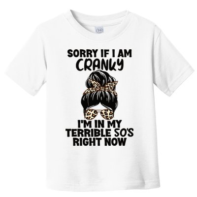 Wo Sorry If I Am Cranky I'm In My Terrible 50'S Right Now Toddler T-Shirt