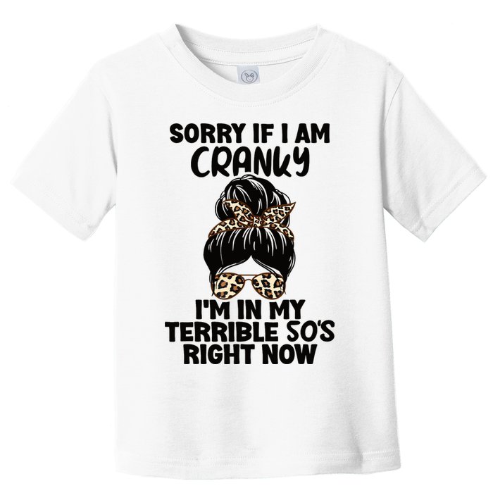 Wo Sorry If I Am Cranky I'm In My Terrible 50'S Right Now Toddler T-Shirt