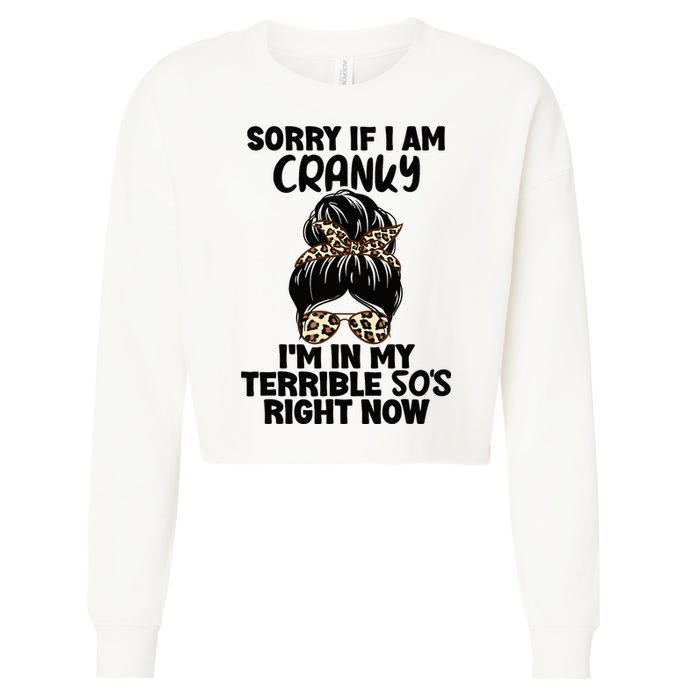 Wo Sorry If I Am Cranky I'm In My Terrible 50'S Right Now Cropped Pullover Crew