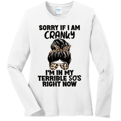Wo Sorry If I Am Cranky I'm In My Terrible 50'S Right Now Ladies Long Sleeve Shirt