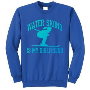 Water Skiing Is My Friend Water Skiing Water Skier Cute Gift Sweatshirt