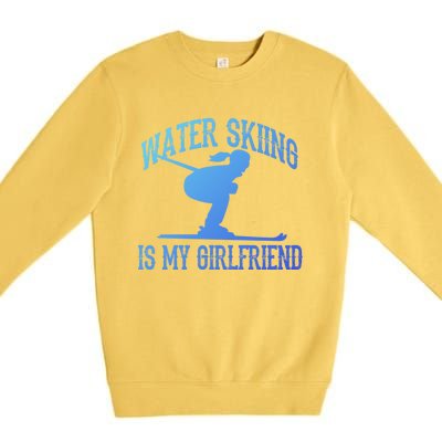 Water Skiing Is My Friend Water Skiing Water Skier Cute Gift Premium Crewneck Sweatshirt