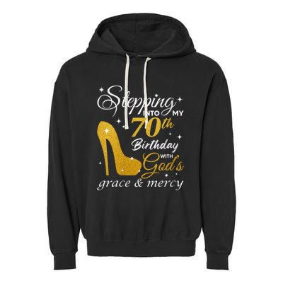 Wo Stepping Into My 70th Birthday With God's Grace And Mercy Garment-Dyed Fleece Hoodie