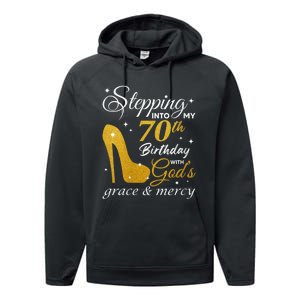 Wo Stepping Into My 70th Birthday With God's Grace And Mercy Performance Fleece Hoodie