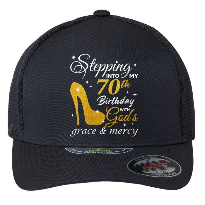 Wo Stepping Into My 70th Birthday With God's Grace And Mercy Flexfit Unipanel Trucker Cap