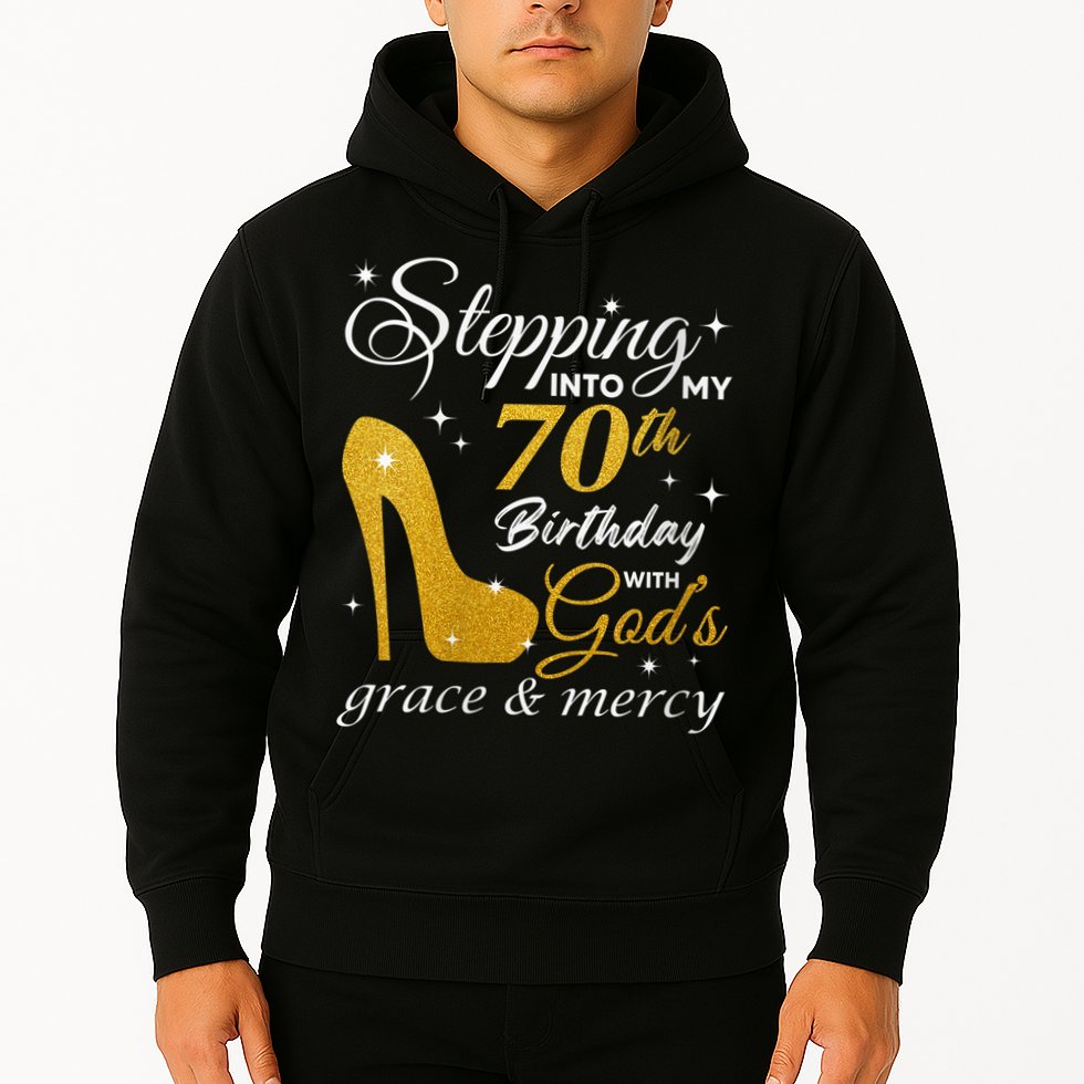Wo Stepping Into My 70th Birthday With God's Grace And Mercy Hoodie