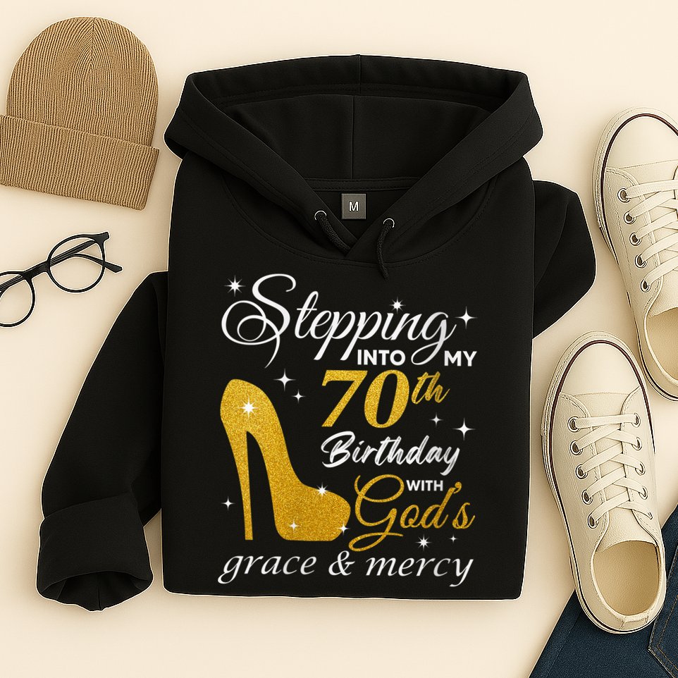 Wo Stepping Into My 70th Birthday With God's Grace And Mercy Hoodie
