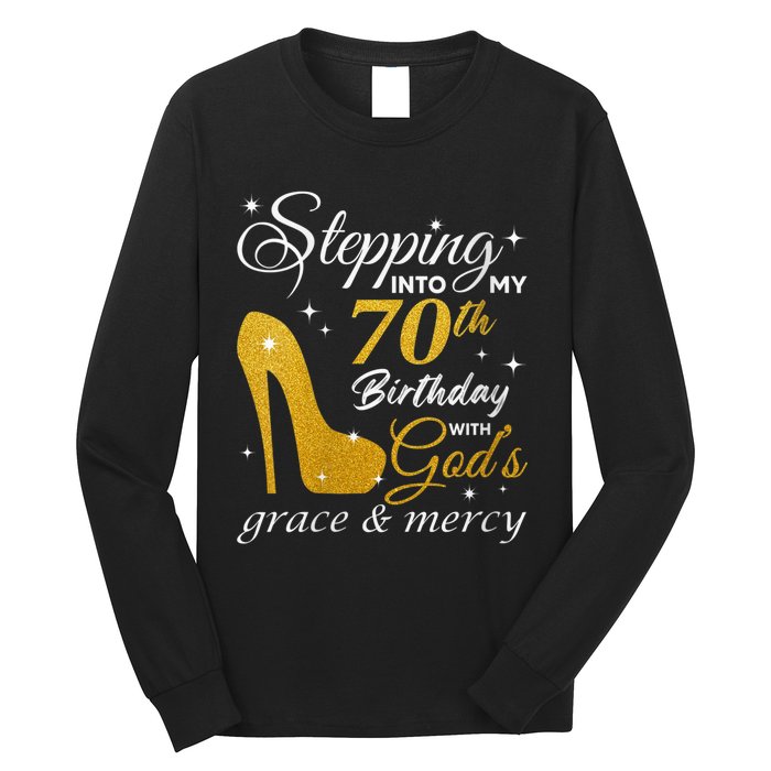 Wo Stepping Into My 70th Birthday With God's Grace And Mercy Long Sleeve Shirt