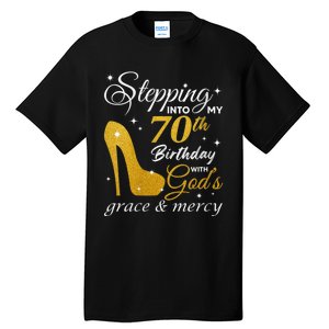 Wo Stepping Into My 70th Birthday With God's Grace And Mercy Tall T-Shirt