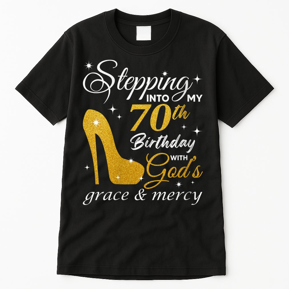 Wo Stepping Into My 70th Birthday With God's Grace And Mercy Tall T-Shirt