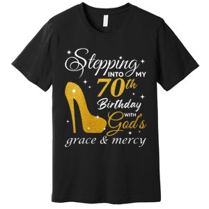 Wo Stepping Into My 70th Birthday With God's Grace And Mercy Premium T-Shirt