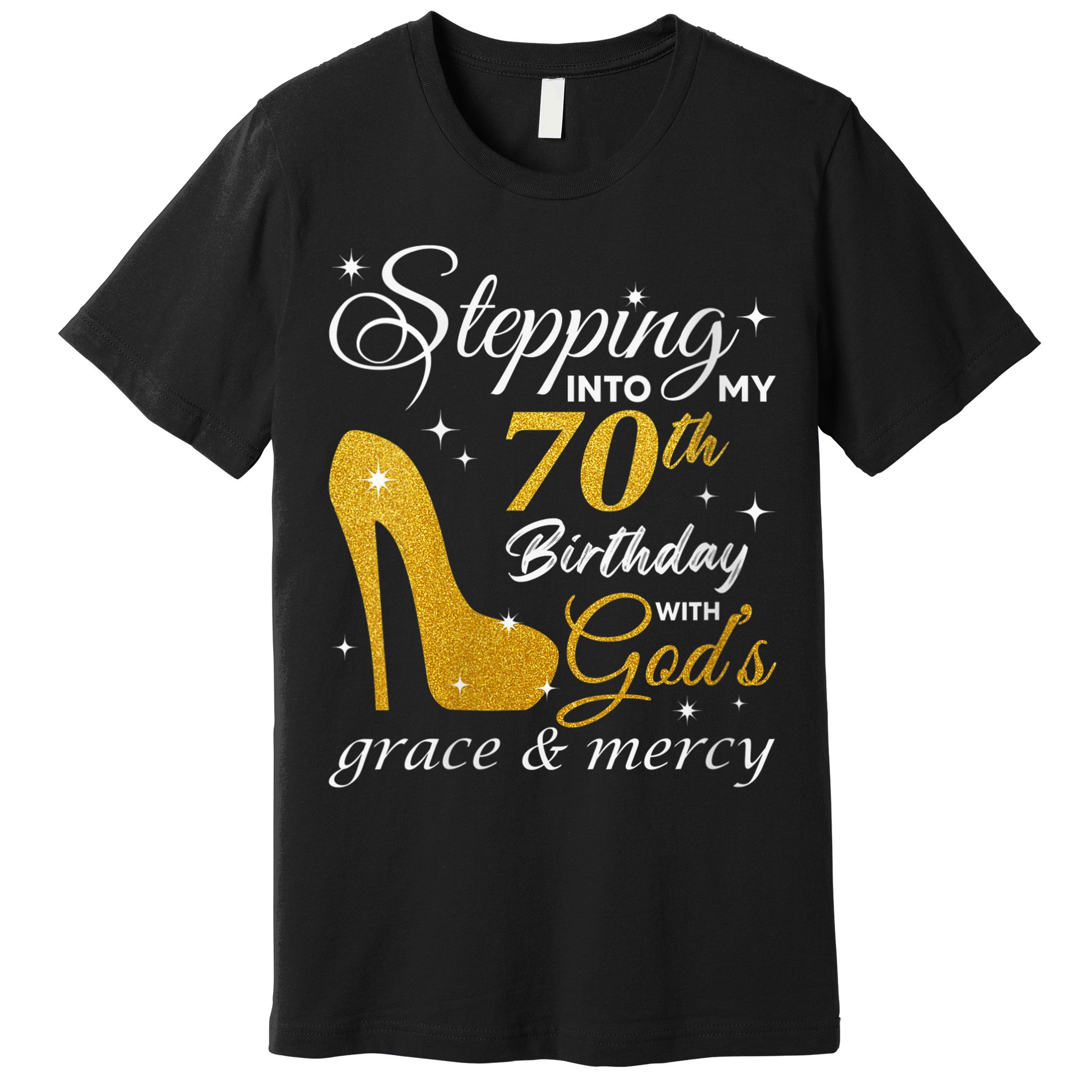 Wo Stepping Into My 70th Birthday With God's Grace And Mercy Premium T-Shirt