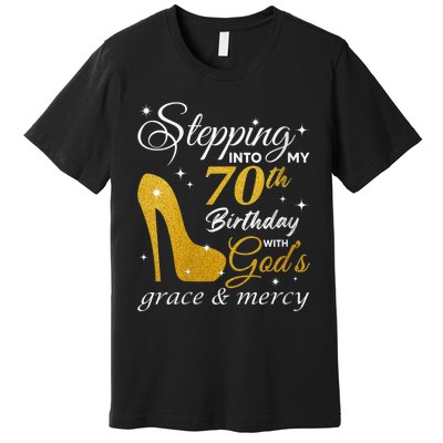 Wo Stepping Into My 70th Birthday With God's Grace And Mercy Premium T-Shirt