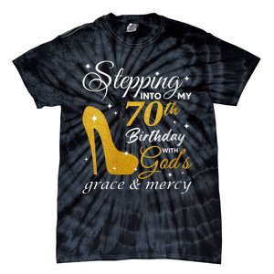 Wo Stepping Into My 70th Birthday With God's Grace And Mercy Tie-Dye T-Shirt